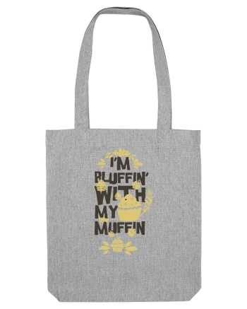 I'm Bluffin' With My Muffin Heather Grey