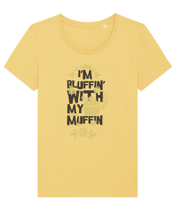 I'm Bluffin' With My Muffin Jojoba