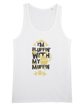 I'm Bluffin' With My Muffin White