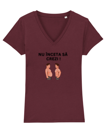 NU ÎNCETA SĂ CREZI Burgundy