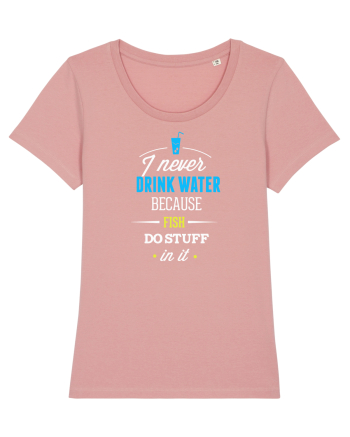 Never drink water Canyon Pink