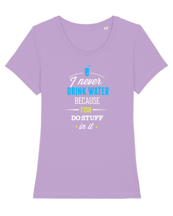 Never drink water Lavender Dawn