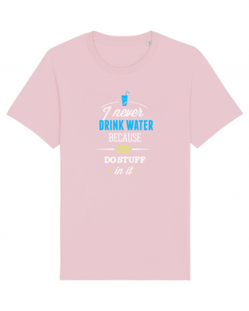 Never drink water Cotton Pink