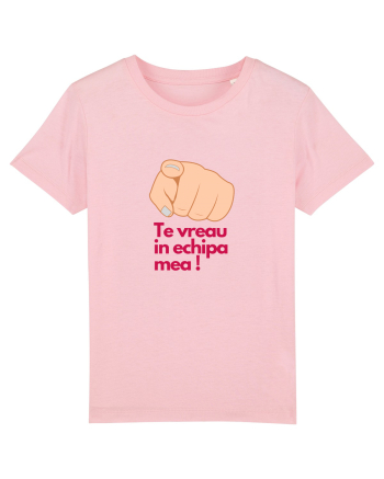 TE VREAU IN ECHIPA MEA Cotton Pink