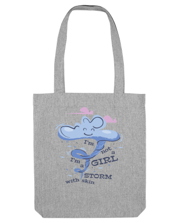 I'm Not A Girl I'm A Storm With Skin Heather Grey