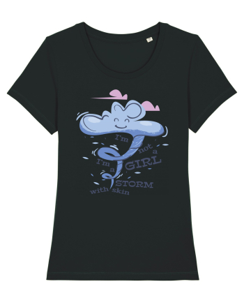 I'm Not A Girl I'm A Storm With Skin Black