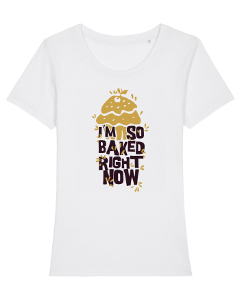 I'm So Baked Right Now White