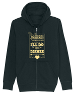 The Most Romantic Words Ever I'll Do The Dishes Hanorac cu fermoar Unisex Connector