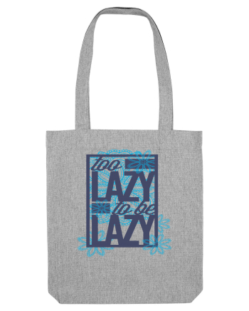 Too Lazy To Be Lazy Heather Grey