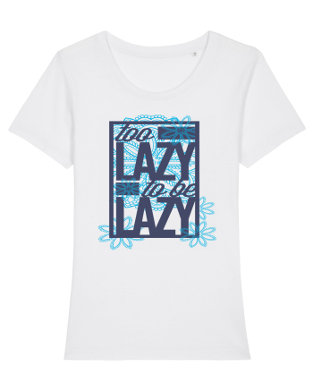 Too Lazy To Be Lazy White