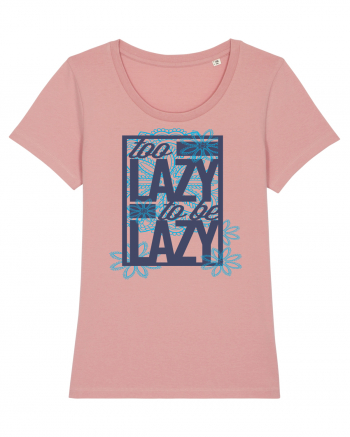 Too Lazy To Be Lazy Canyon Pink