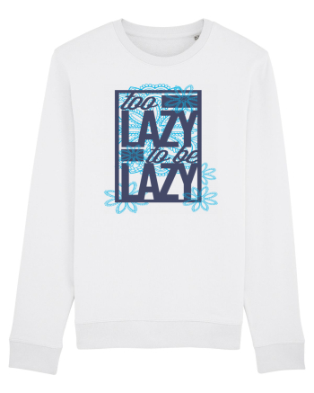 Too Lazy To Be Lazy White