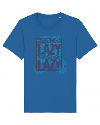 Too Lazy To Be Lazy Royal Blue
