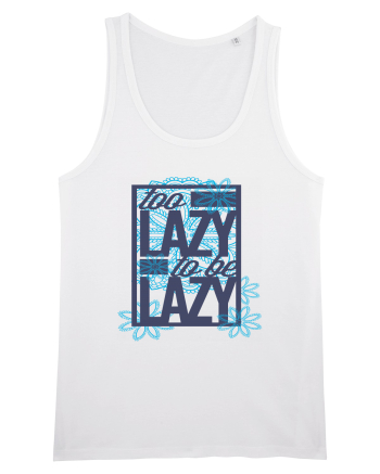 Too Lazy To Be Lazy White