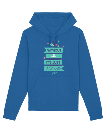 Without Me Is Just Aweso Royal Blue