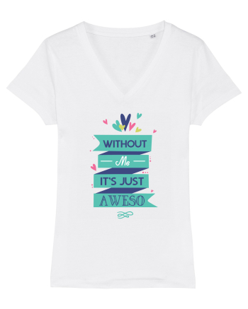 Without Me Is Just Aweso White