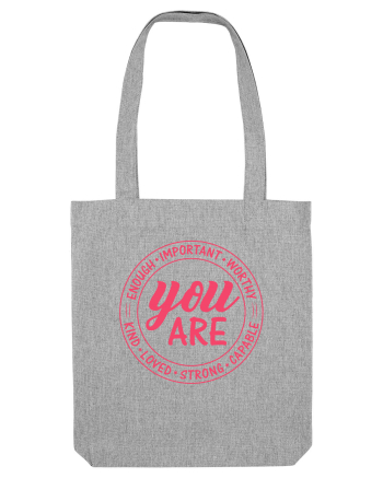 You are enough important worthy kind loved strong capable w Heather Grey