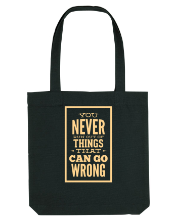 You Never Run Out Of Things That Can Go Wrong Black