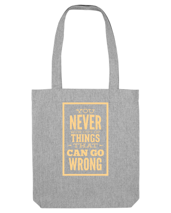 You Never Run Out Of Things That Can Go Wrong Heather Grey