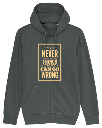 You Never Run Out Of Things That Can Go Wrong Anthracite
