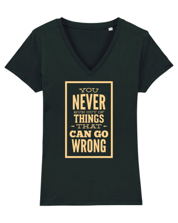You Never Run Out Of Things That Can Go Wrong Black