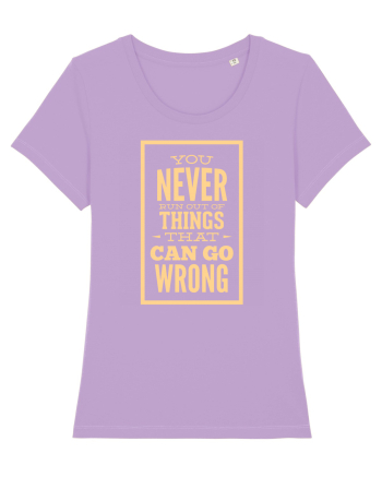 You Never Run Out Of Things That Can Go Wrong Lavender Dawn