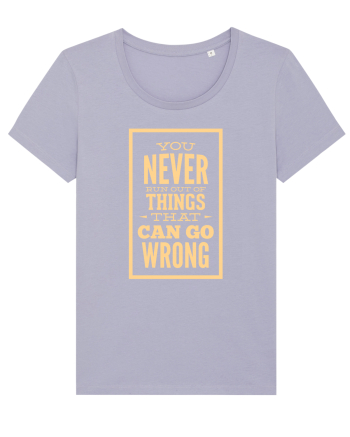 You Never Run Out Of Things That Can Go Wrong Lavender