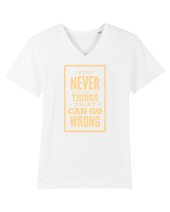 You Never Run Out Of Things That Can Go Wrong White