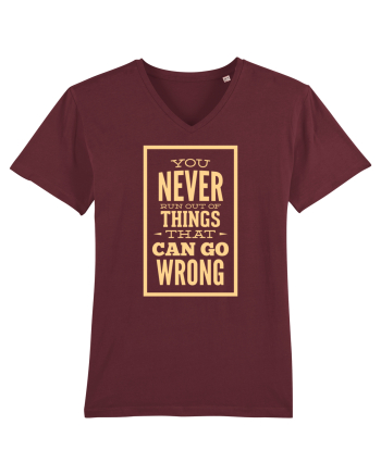 You Never Run Out Of Things That Can Go Wrong Burgundy