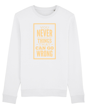 You Never Run Out Of Things That Can Go Wrong White