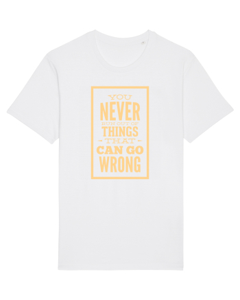 You Never Run Out Of Things That Can Go Wrong White