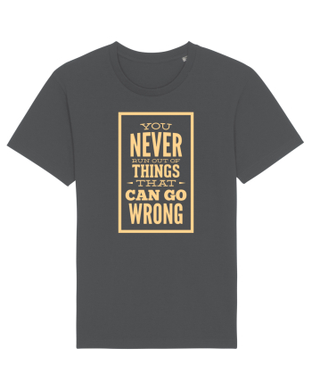 You Never Run Out Of Things That Can Go Wrong Anthracite