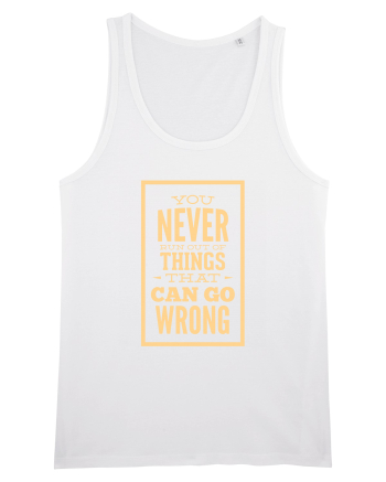 You Never Run Out Of Things That Can Go Wrong White