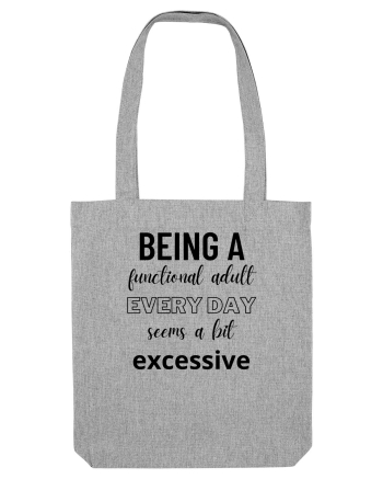 Being A Functional Adult Everyday Seems A Bit Excessive Heather Grey