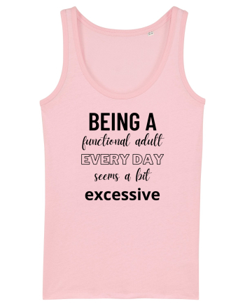 Being A Functional Adult Everyday Seems A Bit Excessive Cotton Pink
