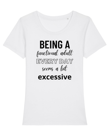 Being A Functional Adult Everyday Seems A Bit Excessive White