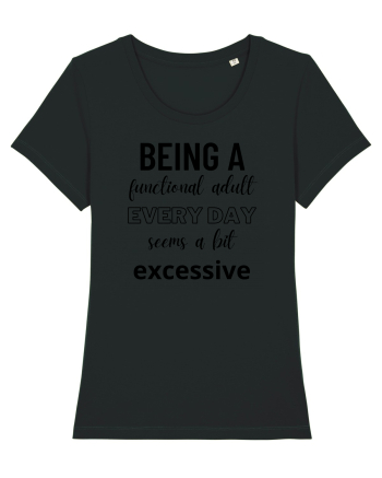 Being A Functional Adult Everyday Seems A Bit Excessive Black