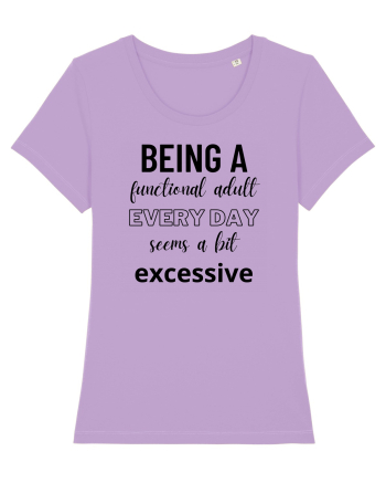 Being A Functional Adult Everyday Seems A Bit Excessive Lavender Dawn
