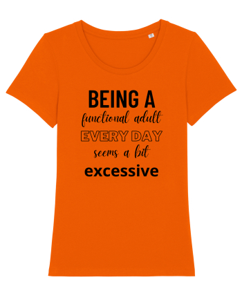 Being A Functional Adult Everyday Seems A Bit Excessive Bright Orange