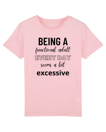 Being A Functional Adult Everyday Seems A Bit Excessive Cotton Pink
