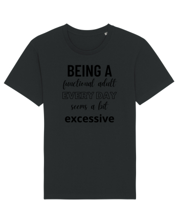 Being A Functional Adult Everyday Seems A Bit Excessive Black