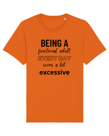 Being A Functional Adult Everyday Seems A Bit Excessive Bright Orange