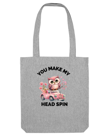 You make my head spin, Bufnita iubitoare roz masina flori Heather Grey