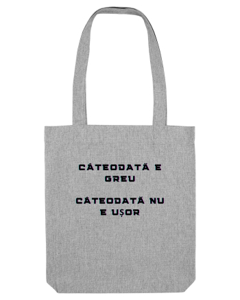 E GREU - NU E USOR Heather Grey