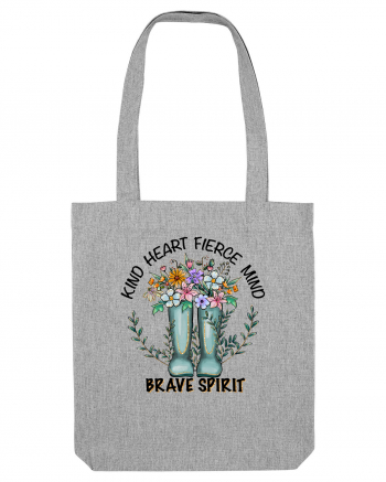 Kind Heart, Fierce Mind, Brave Spirit Heather Grey