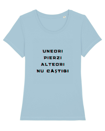 UNEORI PIERZI-ALTEORI NU CASTIGI Sky Blue