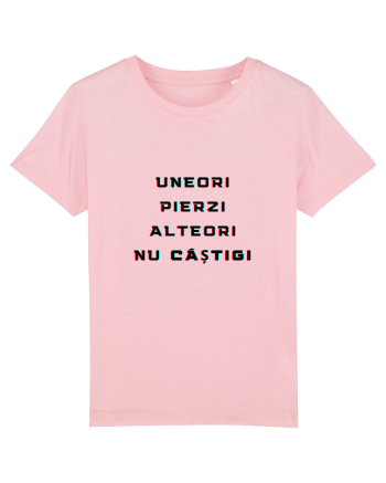 UNEORI PIERZI-ALTEORI NU CASTIGI Cotton Pink