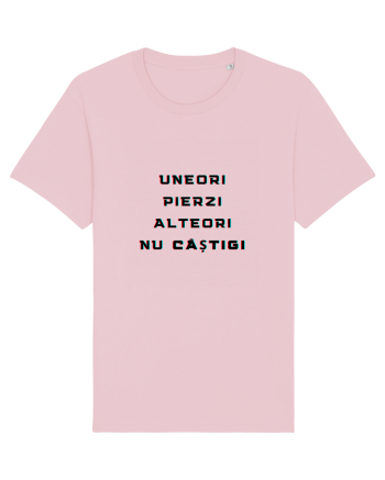 UNEORI PIERZI-ALTEORI NU CASTIGI Cotton Pink