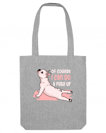 Of Course I Can Do a Push Up Heather Grey