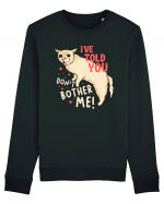 I've Told You, Don't Bother Me Bluză mânecă lungă Unisex Rise